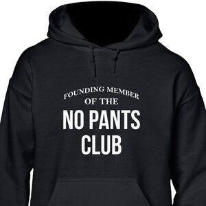 New Founding Member Of The No Pants Club Black Hoodie Fleece Sweatshirt